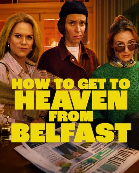 مشاهدة مسلسل How to Get to Heaven from Belfast الموسم الاول الحلقة 7 مترجمة